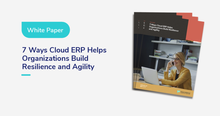 7 Ways Cloud ERP Helps Organizations Build Resilience & Agility