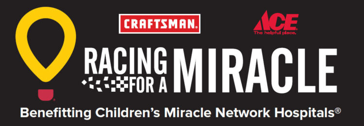 CRAFTSMAN®, Ace Hardware Foundation and Joe Gibbs Racing Rev up for the 18th Annual Racing for a Miracle Program, Supporting Children’s Miracle Network (CMN) Hospitals