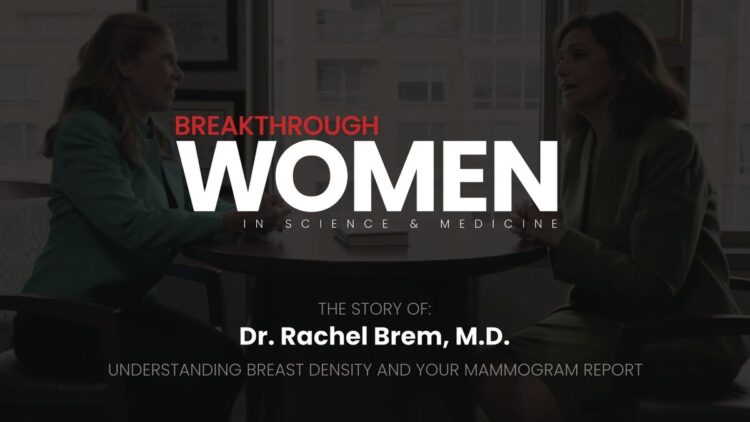 Breakthrough Women in Science & Medicine series addresses breast cancer and dense breast tissue with Dr. Rachel Brem