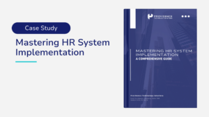 Case Study: Mastering HR System Implementation – A comprehensive guide by Providence Technology Solutions. The cover image features a sleek blue design with modern architectural imagery, showcasing the expertise in HR technology solutions.