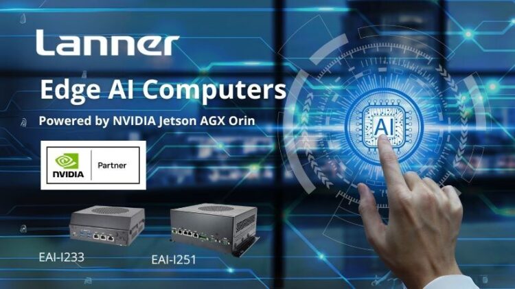Lanner to Debut Industrial-Grade Edge AI Computers at NVIDIA GTC 2025, Powered by NVIDIA Jetson Platform
