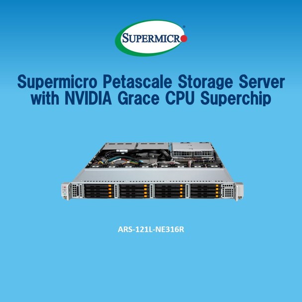 Supermicro Introduces a New Petascale All-Flash Storage Server Using NVIDIA Grace CPU Superchip for High Performance Software-Defined AI Storage Workloads